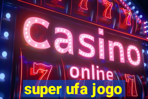 super ufa jogo